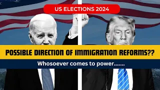 # USimmigration: The possible future direction of US Immigration after US Elections 2024??