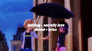 miraculous ladybug - secretly love | (slowed down)