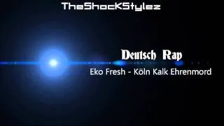 Eko Fresh - Köln Kalk Ehrenmord [HQ]