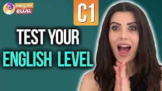 Are you sure you are Advanced? Take this C1 English Level Test!