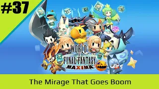 E37 : World of Final Fantasy Maxima : The Mirage That Goes Boom