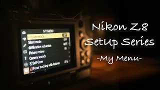 How to Set Up Your Nikon Z8 - My Menu