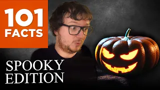 101 Spooky Facts!