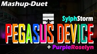 Pegasus Device - SlyphStorm & PurpleRoselyn (Duet)