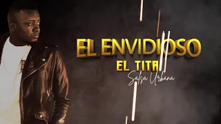 EL ENVIDIOSO -El Tita Salsa Urbana - versión salsa 2021-2022
