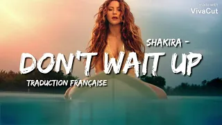 Shakira - Don't Wait Up ( Traduction Française )
