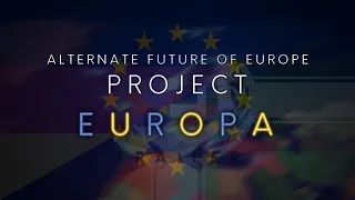 Alternate Future of Europe | Project Europa | THE MOVIE
