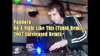 Pandora - On A Night Like This (Timid Remix)