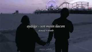 aydilge - sen misin ilacım? (slowed + reverb)