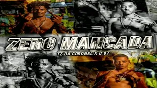 Tz Da Coronel - Zero Mancada Ft. C97 (Prod. Pile Beats)A ®