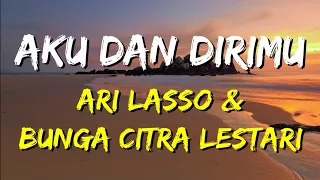 Ari Lasso & Bunga Citra Lestari - Aku dan Dirimu (Lirik)