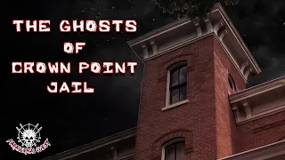 The Ghosts of Crown Point Jail || Paranormal Quest®