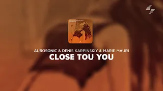 Aurosonic & Denis Karpinskiy & Marie Mauri - Close To You [Synthbios Chill]
