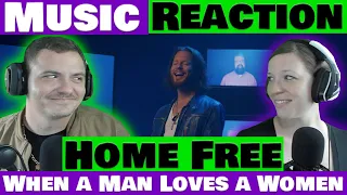 Home Free - When a Man Loves a Woman - Mr. Steal Your Girl 😉 (Reaction)