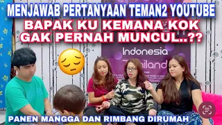 PANEN MANGGA DAN RIMBANG DIRUMAH, JAWAB PERTANYAAN BAPAK KU KEMANA ??!!