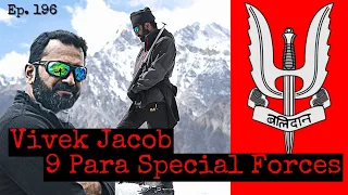 Indian 9 and 11 Para Special Operations Veteran | Vivek Jacob | Ep. 196