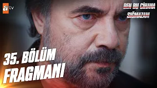 Ben Bu Cihana Sığmazam 35. Bölüm Sezon Finali Fragmanı | "Bu gece Dumrul'un son gecesi" @atvturkiye