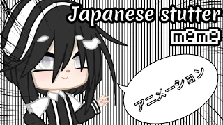 // Japanese Stutter // Meme // Gacha Club // Blackie