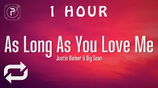 [1 HOUR 🕐 ] Justin Bieber - As Long As You Love Me (Lyrics)