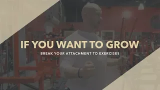 Break Your Attachment To Exercises If You Want To Grow