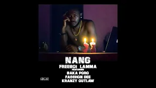 Freeboi Lamma - NANG ft Baka Poro, Fasshon Dee & Kranzy Outlaw