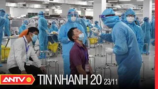 Tin Nhanh 20h Ngày 23/11: Có 11.132 Ca Mắc Covid-19 | ANTV