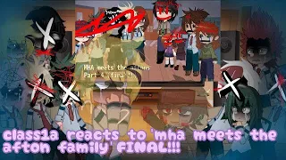 FINAL! | class 1a reacts to ‘mha meets the afton family’ | AU | no ships | videos by mani_kani99