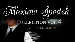 THE MAXIMO SPODEK COLLECTION VOL 4 FULL ALBUM RELAXING BACKGROUND INSTRUMENTAL PIANO MUSIC