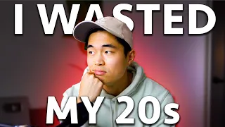 I Wasted My 20's: 7 Life-Changing Lessons