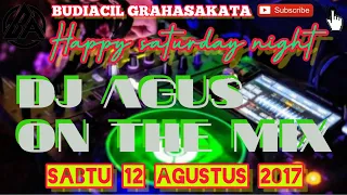 DJ AGUS NOSTALGIA SABTU 2017-08-12 | HBD TANJUNG BERSINAR DENY TAMBUN and DEDEN TBS