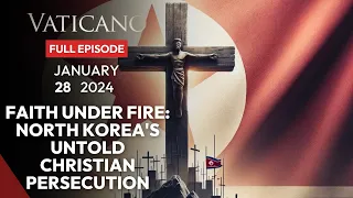 VATICANO - 2024-01-28 - FAITH UNDER FIRE: NORTH KOREA'S UNTOLD CHRISTIAN PERSECUTION