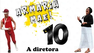 Armaria mãe (10 A diretora)