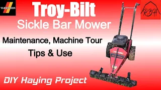 Troy-Bilt Sickle Bar Mower - Maintenance, Machine Tour, Tips & Use - DIY Haying Project