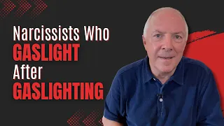 Narcissists Who Gaslight After Gaslighting