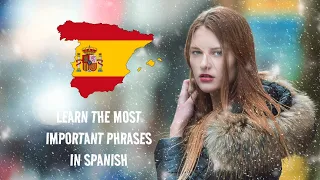 PART 1 - Learn the most important phrases in spanish. Learn Spanish much faster this way
