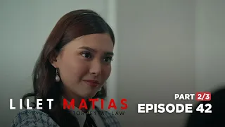 Lilet Matias, Attorney-At-Law: The spoiled daughter intervenes! (Full Episode 42 - Part 2/3)