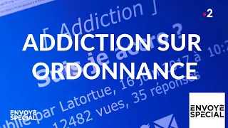 Envoyé spécial. Addiction sur ordonnance - 21 février 2019 (France 2)