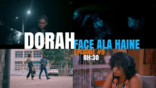 DORAH FACE ALA HAINE EPISODE O9 ÉDOUARDO/REYNOSA/ DJIMMY/PETION/ VICTORIA/ MAXIME/ WIN/ARTHURO/ SLAN