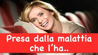 Serena Autieri, presa dalla malattia che l’ha..