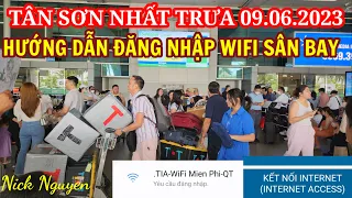 Hướng dẫn kết nối Wifi sân bay miễn phí - Phi trường Tân Sơn Nhất 09/06/2023 || Nick Nguyen