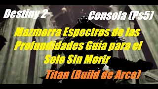 Destiny 2 Mazmorra Espectros de las Profundidades Solo Sin Morir Guía, Titan (Arco) (Consola Ps5)