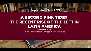 A Second Pink Tide? The Recent Rise of The Left in Latin America with Dr. Michael Shifter