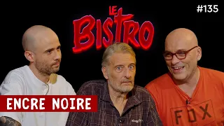 Le Bistro : Encre Noire