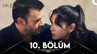 Dilek Taşı 10. Bölüm