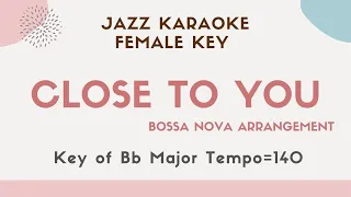 Close to you - Bossa nova arrangement KARAOKE (backing track) - female key #Carpenters #Jazz