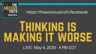 Anxiety Recovery: Why All That Thinking Is Making It Worse