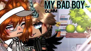 My Bad Boy~ •|| GLMM •|| BL Story