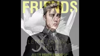 FRIENDS | Justin Bieber FT. Bloodpop | LETRA ESPAÑOL e  INGLÉS