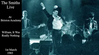 The Smiths Live | WIlliam, It Was Really Nothing | Brixton Academy | March 1985