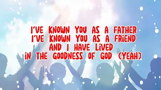 GOODNESS OF GOD Lyrics By Bethel Music